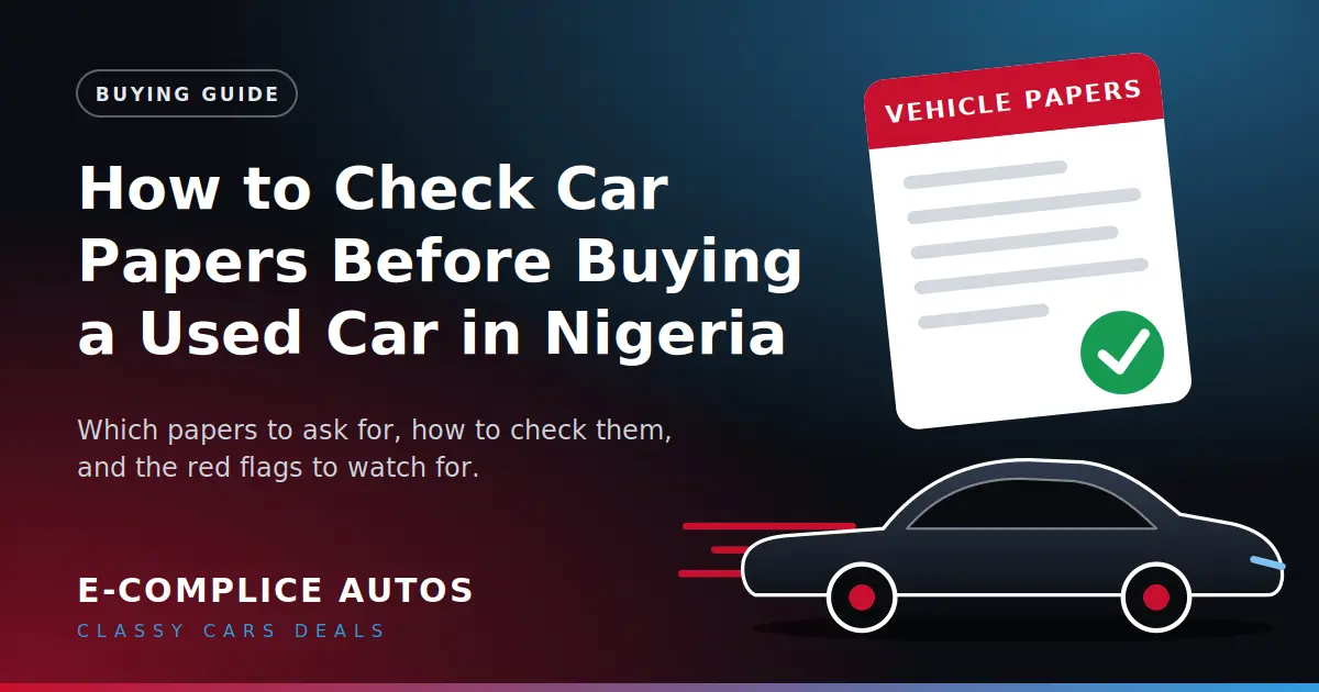 How to Check Car Papers Before Buying a Used Car in Nigeria